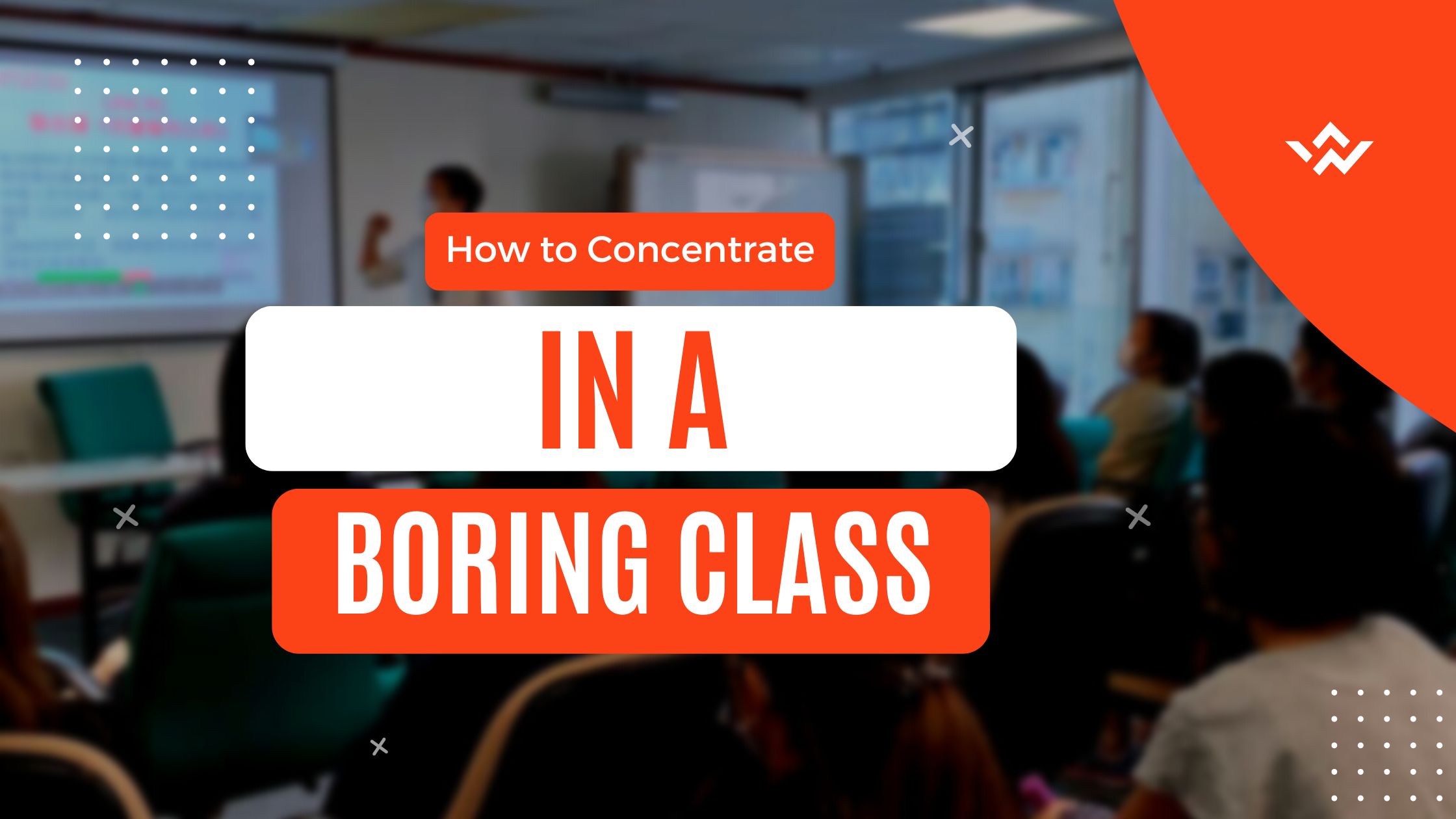 How to Concentrate in a Boring Class