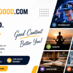 Magazinegood com – Your Ultimate Destination for News, Trends, Lifestyle, and Knowledge