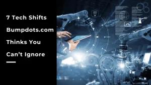 Bumpdots.com Reveals the Most Important Technology Stories Shaping Work Today