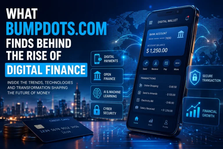 What Bumpdots.com Finds Behind the Rise of Digital Finance