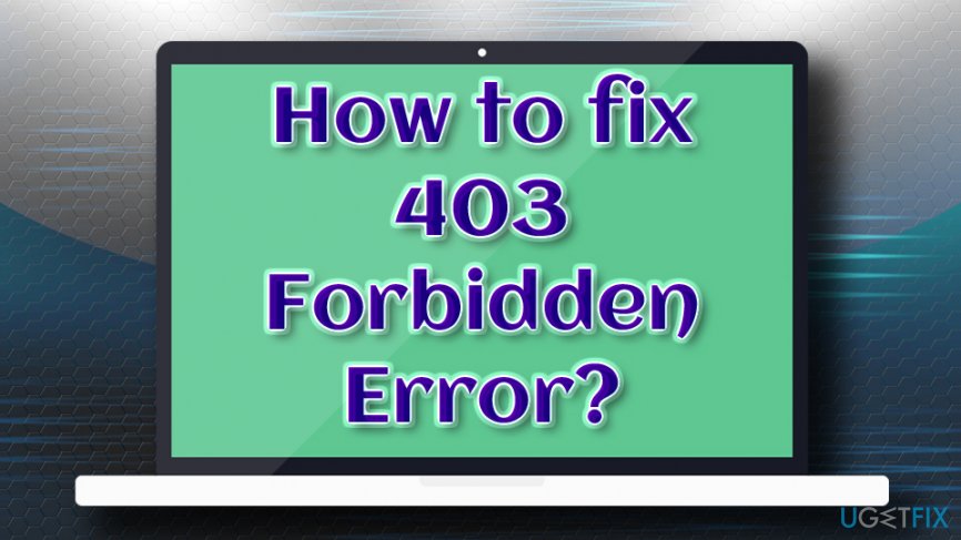 What Is the 403 Forbidden Error & How to Fix It (8 Methods Explained) (2022)