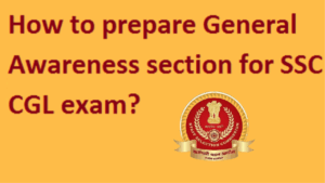 How to Prepare General Awareness for SSC CGL: Tips, Topics & Strategy
