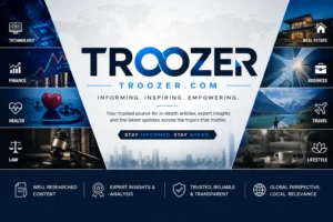 Troozer.com: A Detailed Look at Its Purpose, Content, Features, Value and Online Presence