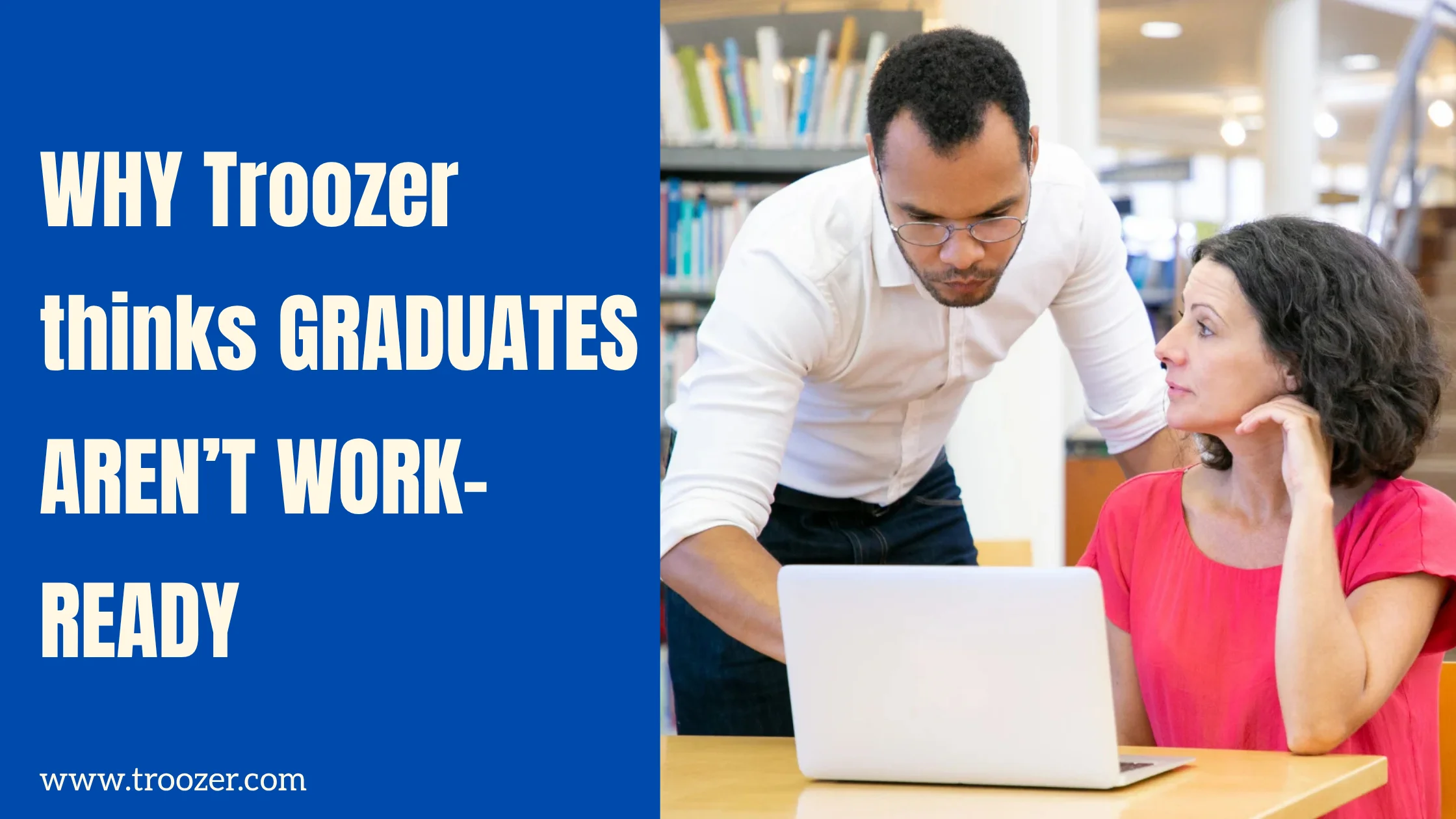 The Skills Gap Between Classrooms and Workplaces Troozer.com Examines